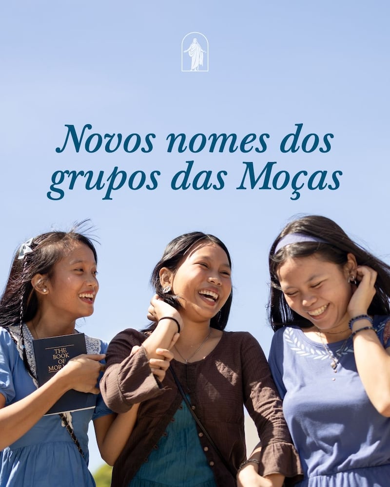 Os grupos etários das Moças passarão a ser conhecidos como Edificadoras da Fé, Mensageiras da Esperança e Portadoras da Luz.